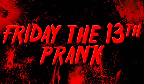 Friday the 13th Prank Friday the 13th Prank